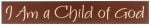 Chocolate wood sign with tan text, I Am a Child of God for boys bedroom wall decor